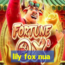 lily fox nua